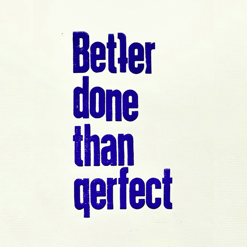 Albert Bartel Druckgrafik Letterpress Better done than perfect